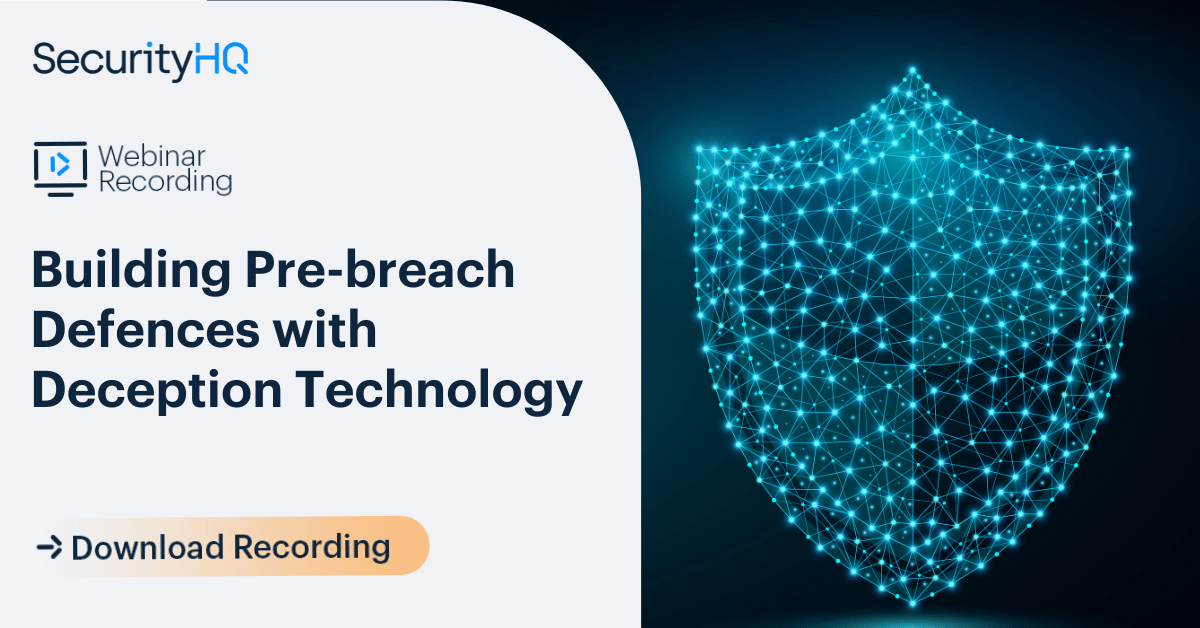 Building Pre-breach Defences with Deception Technology - SecurityHQ