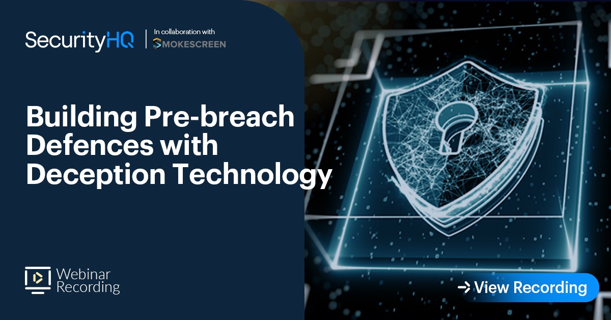 Building Pre-breach Defences with Deception Technology - SecurityHQ