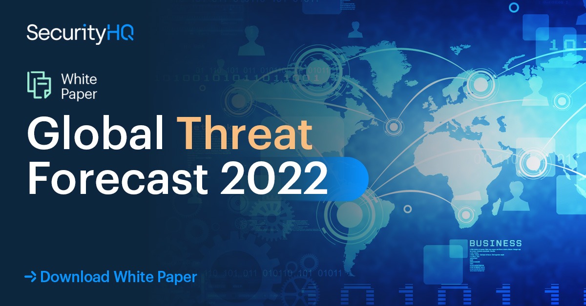 Global Threat Forecast 2022 Securityhq