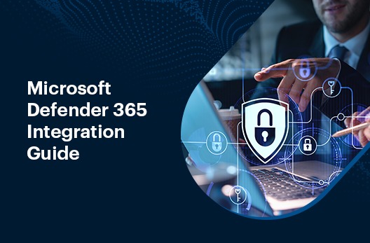 Microsoft Defender 365 Integration Guide