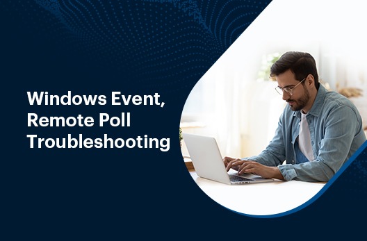 Windows Event, Remote Poll Troubleshooting