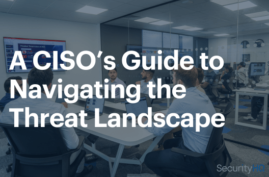 A CISO’s Guide to Navigating the Threat Landscape
