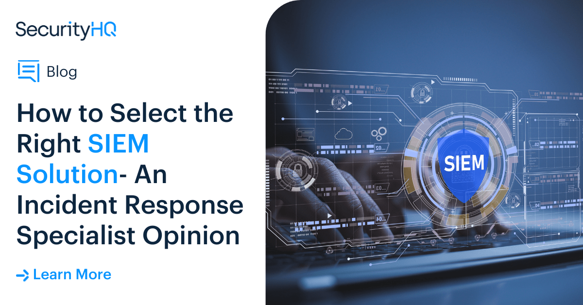 How to Select the Right SIEM Solution SecurityHQ