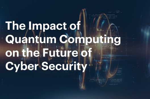 The Impact of Quantum Computing on the Future of Cyber Security