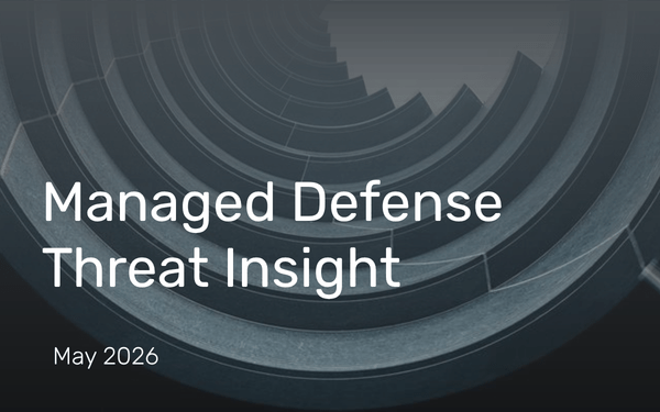 Managed Defense Threat Insights: May 2026 Newsletter