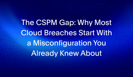 The CSPM Gap: Why Most Cloud Breaches Start With a Misconfiguration You Already Knew About | SecurityHQ