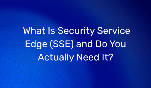 What Is Security Service Edge (SSE)? | SecurityHQ