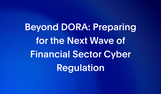 Beyond DORA: Preparing for the Next Wave of Financial Sector Cyber Regulation | SecurityHQ