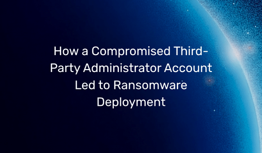 Threat Advisory: How a Compromised Third-Party Administrator Account Led to Ransomware Deployment | SecurityHQ