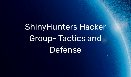 Threat Advisory: ShinyHunters Hacker Group- Tactics and Defense | SecurityHQ