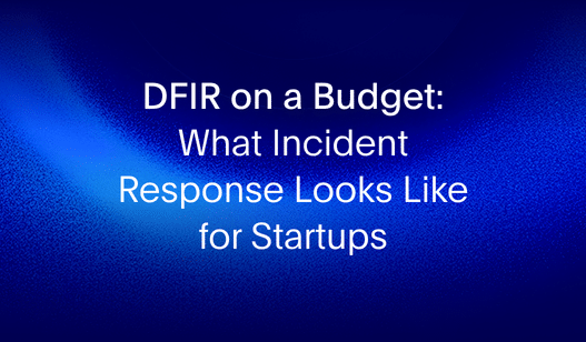 DFIR on a Budget: Incident Response for Startups | SecurityHQ