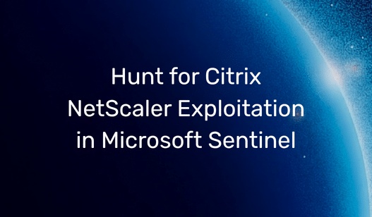 Hunt for CITRIX NetScaler Exploitation in Microsoft Sentinel | SecurityHQ